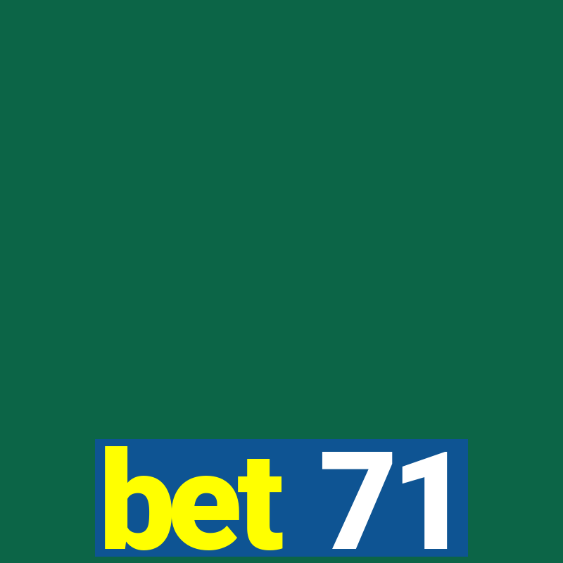 bet 71